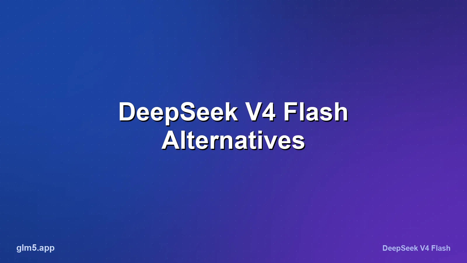 DeepSeek V4 Flash Alternatives: 8 Options Ranked (2026)