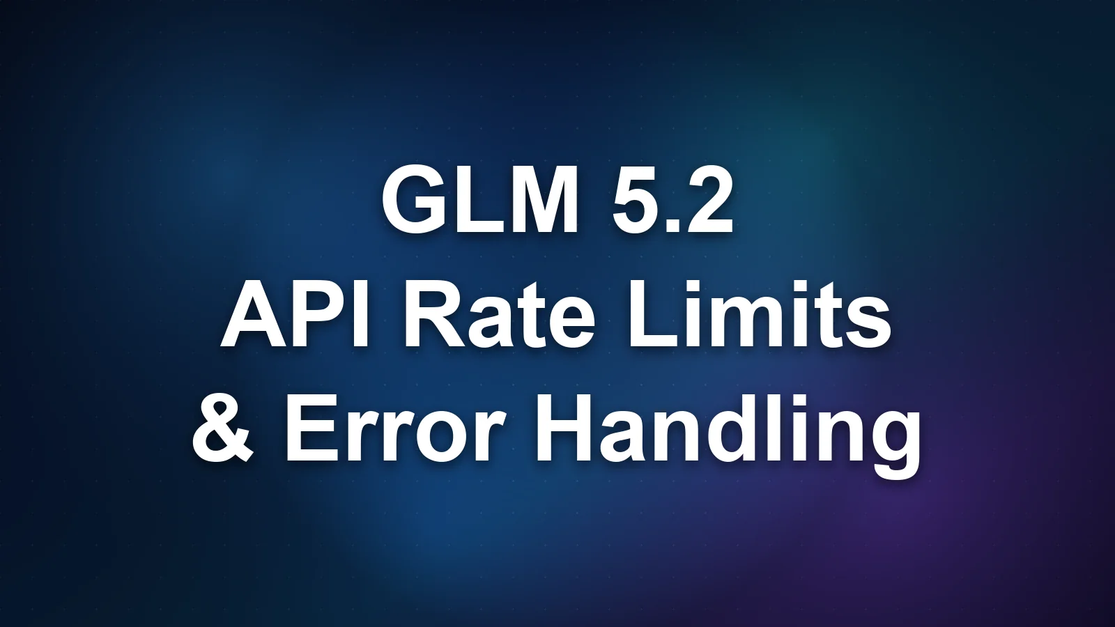 GLM 5.2 API Rate Limits: Tiers, Quotas, and Error Handling