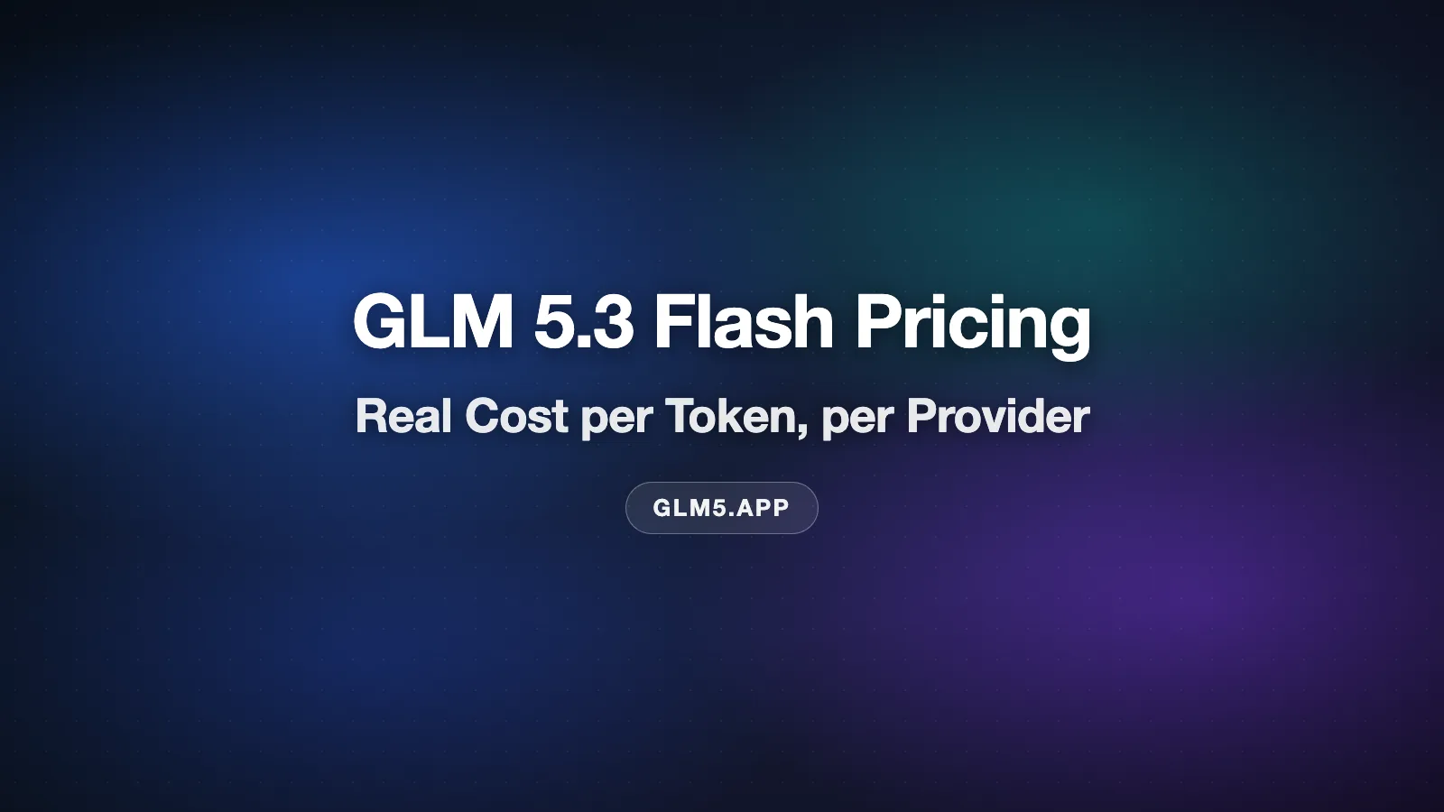 GLM 5.3 Flash 价格:每 token 真实成本与十家 provider 全对比(2026)