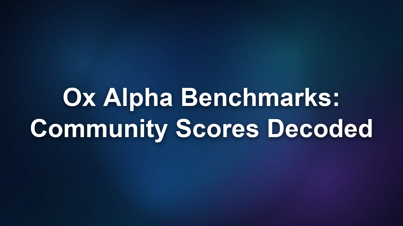 Ox Alpha Benchmarks: Community Scores Decoded