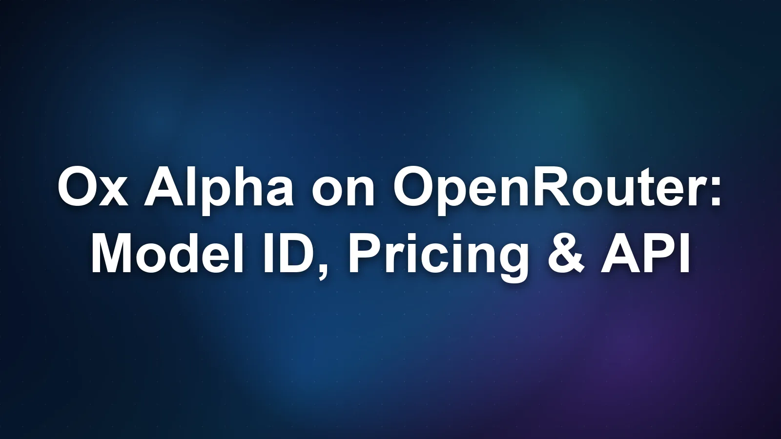 Ox Alpha 上 OpenRouter：模型 ID、免费定价与 API 接入