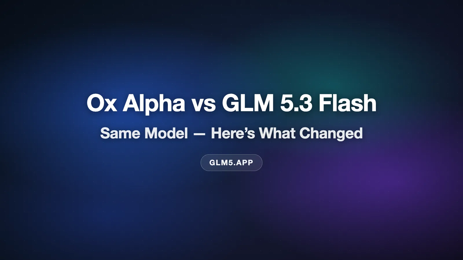 Ox Alpha vs GLM 5.3 Flash: They Are the Same Model — Here's What Changed