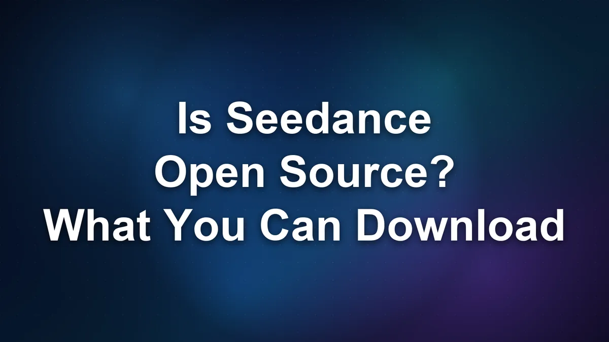 Is Seedance Open Source? What You Can Actually Download