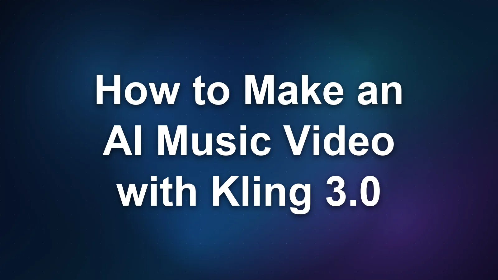 How to Make an AI Music Video with Kling 3.0