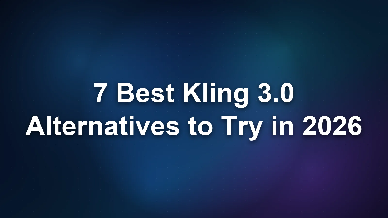 7 Best Kling 3.0 Alternatives to Try in 2026