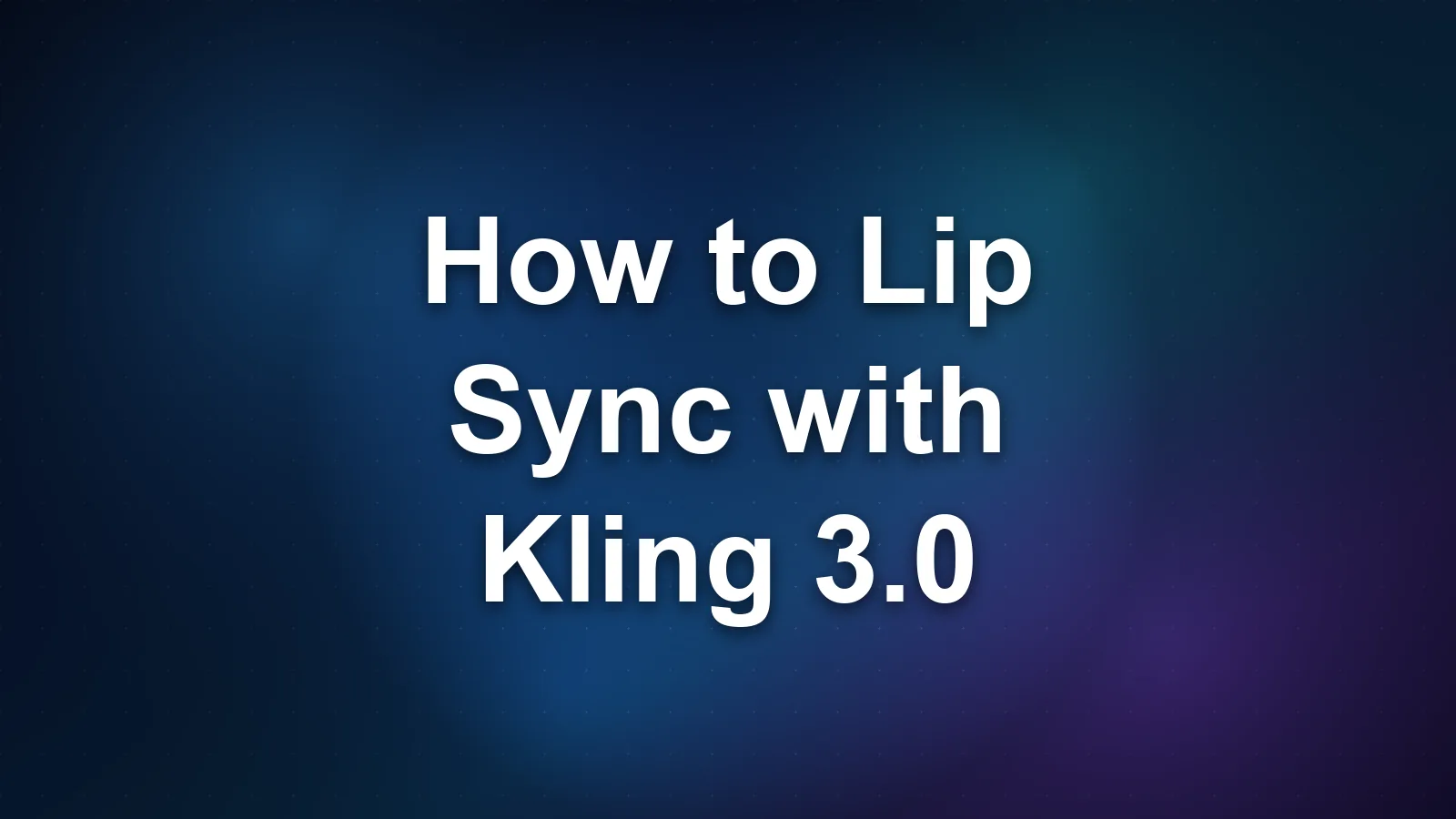 How to Lip Sync with Kling 3.0