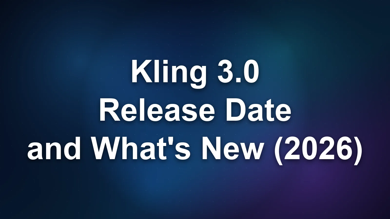 Kling 3.0 Release Date and What's New (2026)