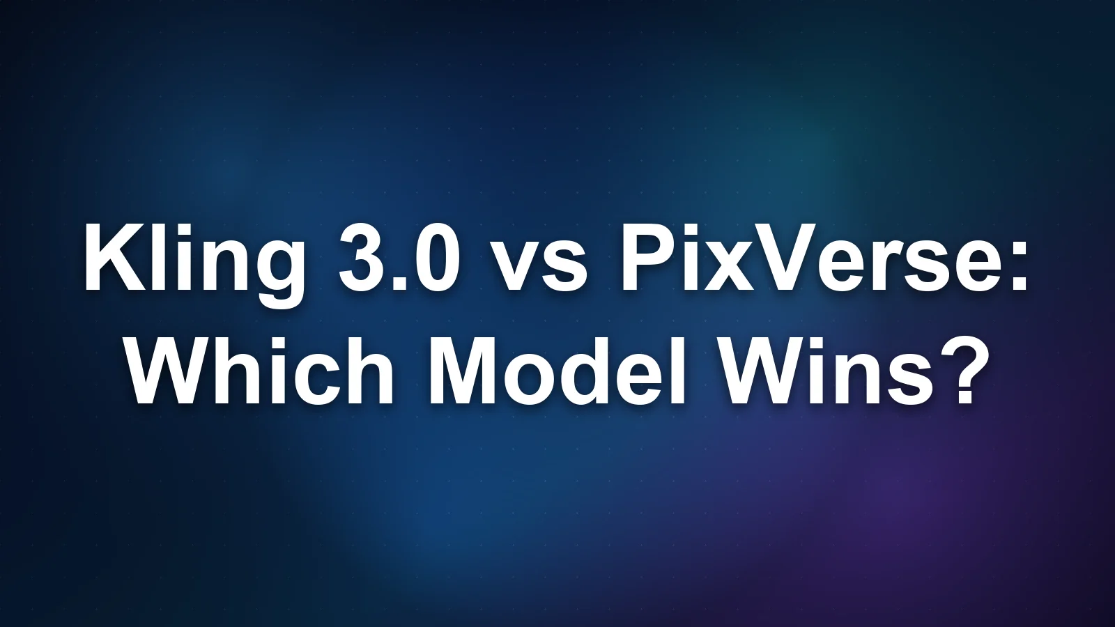 Kling 3.0 vs PixVerse: Which AI Video Model Wins in 2026?
