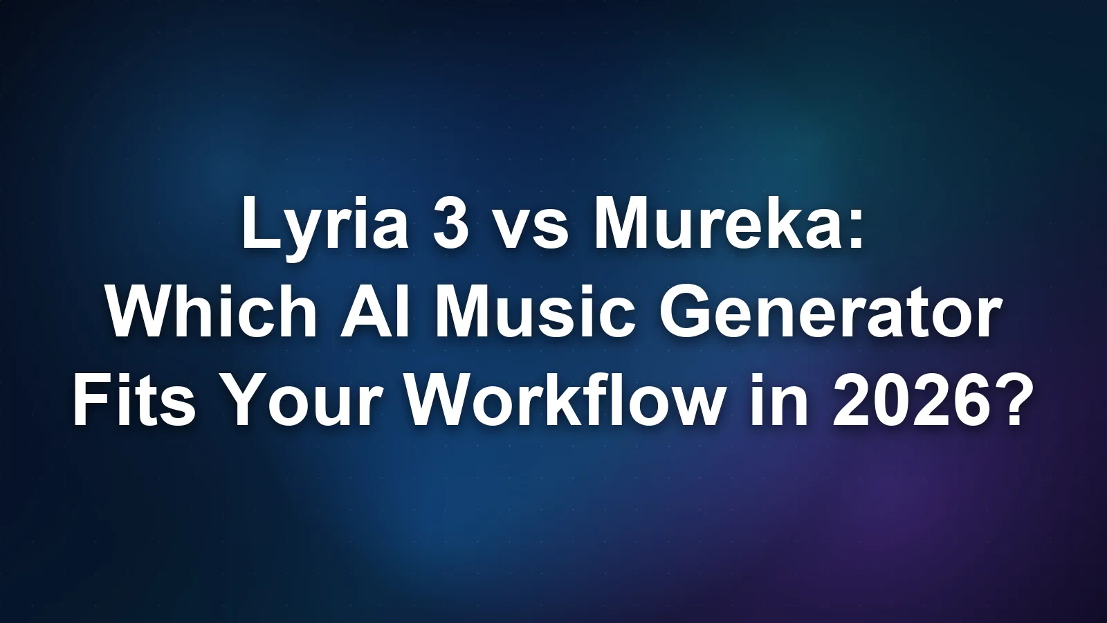 Lyria 3 vs Mureka: Which AI Music Generator Fits Your Workflow in 2026?