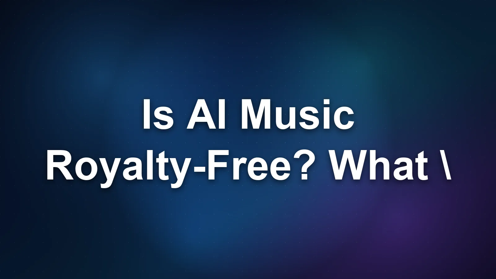 Is AI Music Royalty-Free? What "Royalty-Free" Really Means for AI Songs (2026)